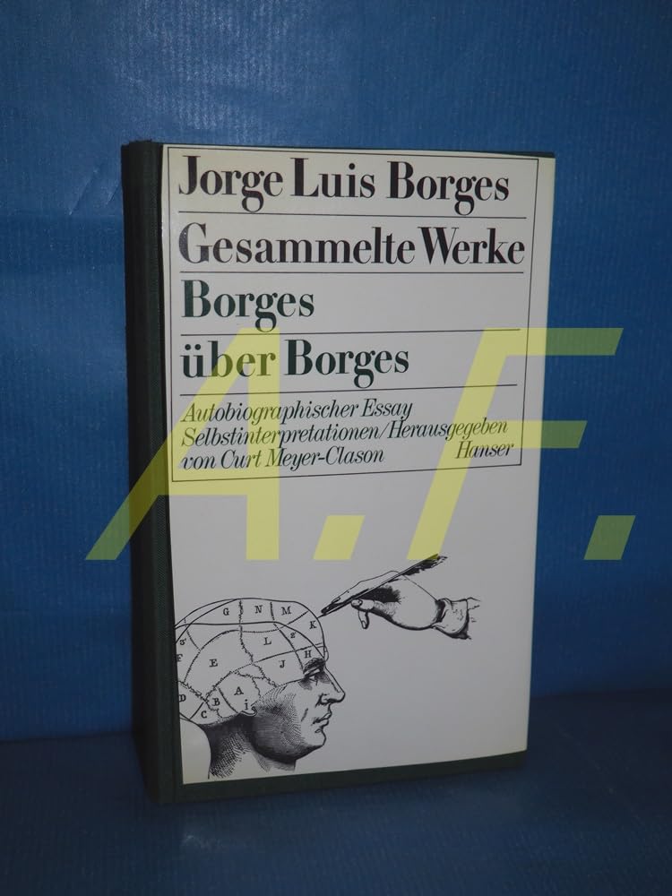 Gesammelte Werke, 9 Bde. in 11 Tl.-Bdn., Bd.9, Borges über Borges: Autobiographischer Essay; Seminar über Fiction; Seminar über Dichtung; Epilog. Hrsg. v. Curt Meyer-Clason Classics