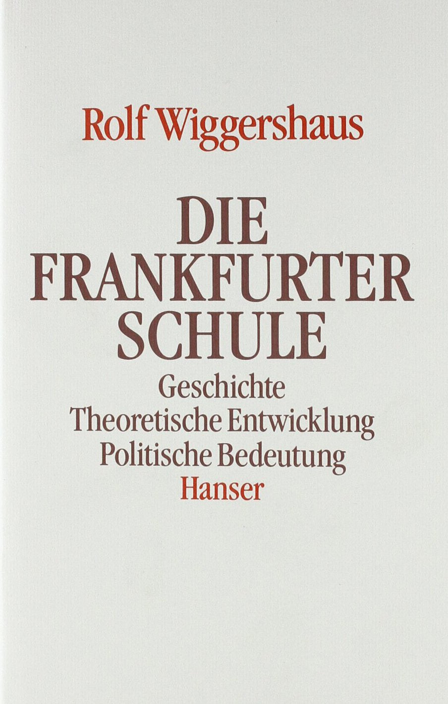 Die Frankfurter Schule: Geschichte. Theoretische Entwicklung. Politische Bedeutung Philosophy
