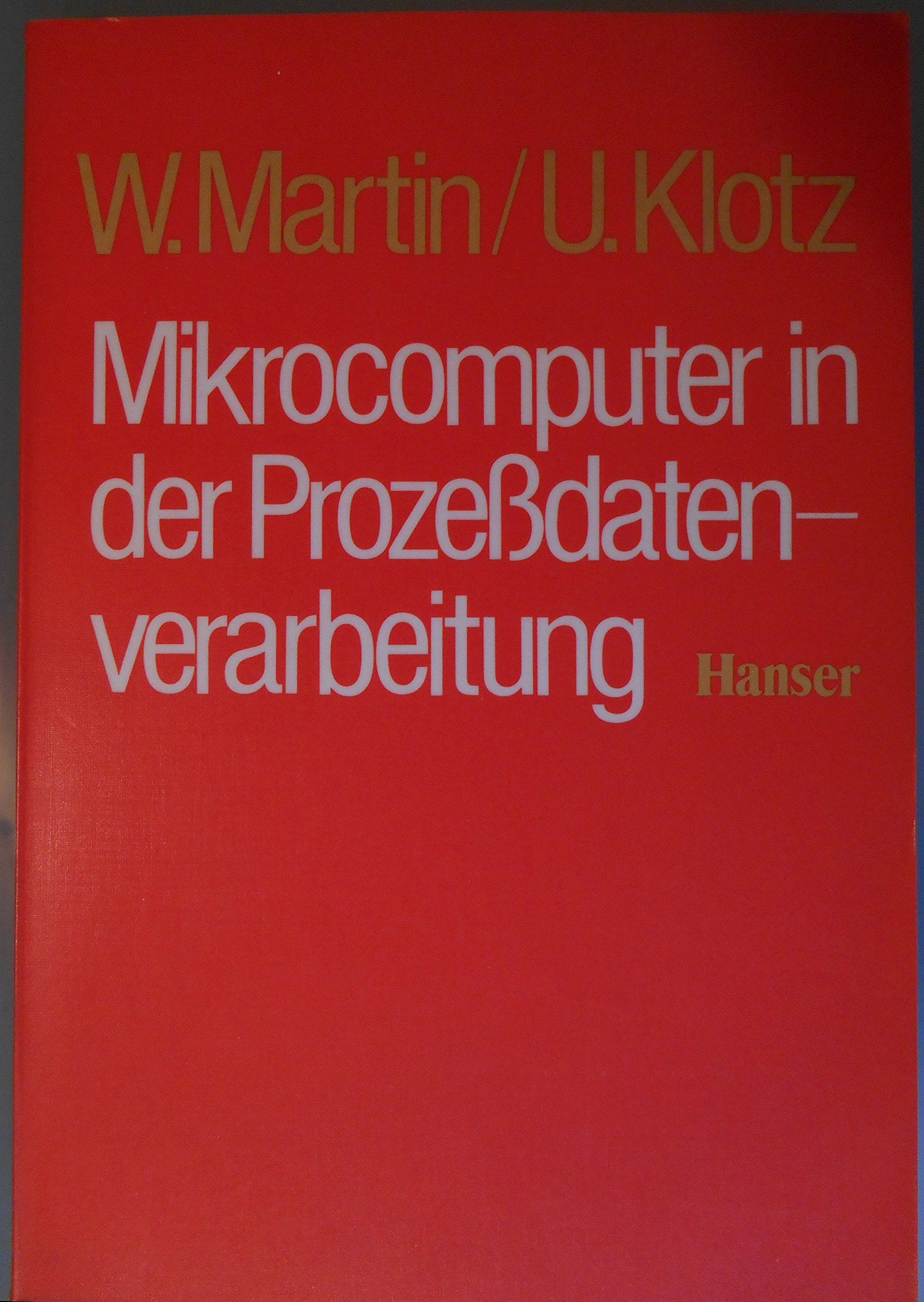 Mikrocomputer in der Prozessdatenverarbeitung: Aufbau und Einsatz der Mikrocomputer zur Überwachung, Steuerung und Regelung Computer Science