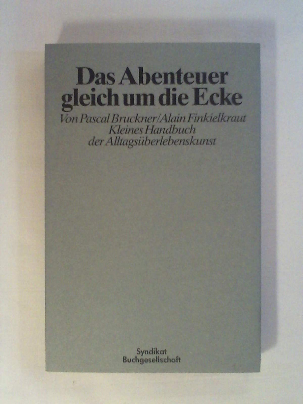 Das Abenteuer gleich um die Ecke: Kleines Handbuch der Alltagsüberlebenskunst Social Sciences