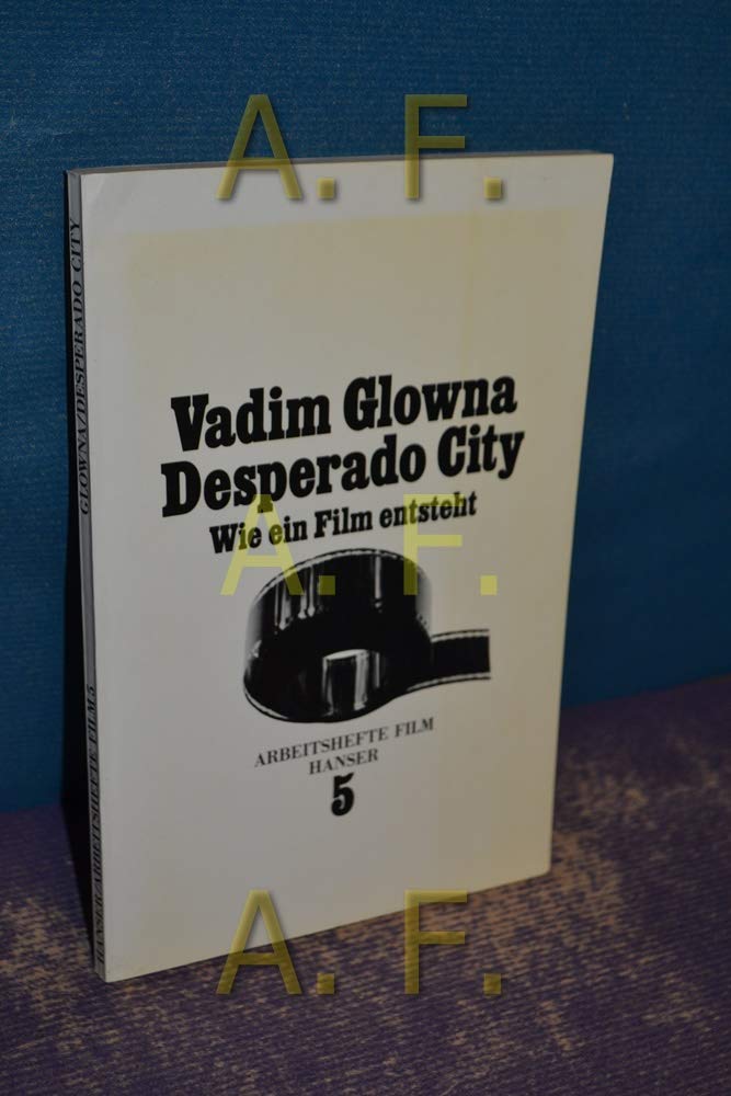 Desperado City. Wie ein Film entsteht Film, Art & Culture