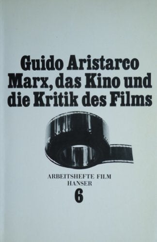 Marx, das Kino und die Kritik des Films Media & Communication