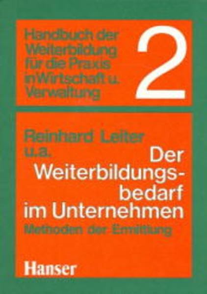 Handbuch der Weiterbildung für die Praxis in Wirtschaft und Verwaltung, Bd.2, Der Weiterbildungsbedarf im Unternehmen: Methoden der Ermittlung Business, Finance & Career