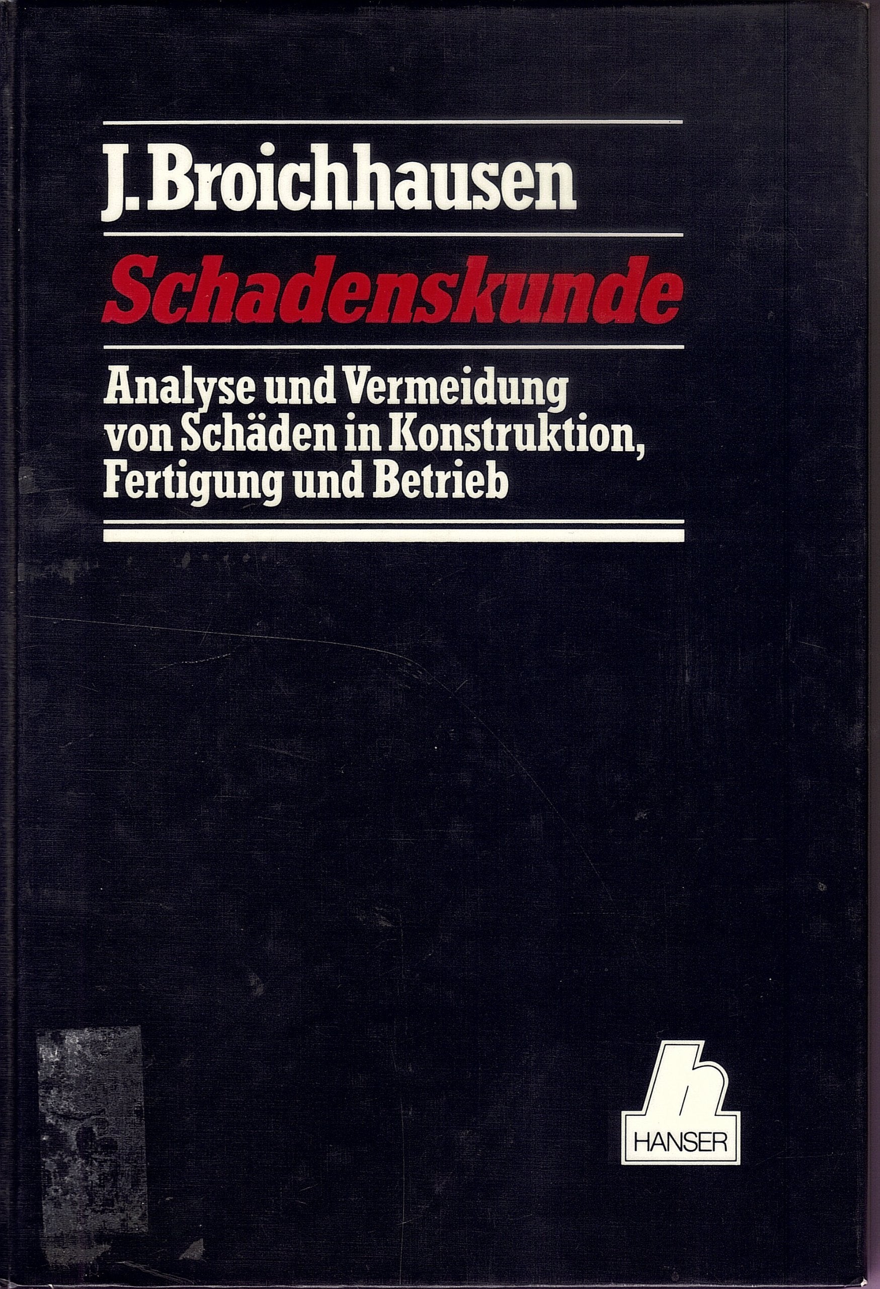 Schadenskunde : Analyse und Vermeidung von Schäden in Konstruktion, Fertigung und Betrieb Business, Finance & Career