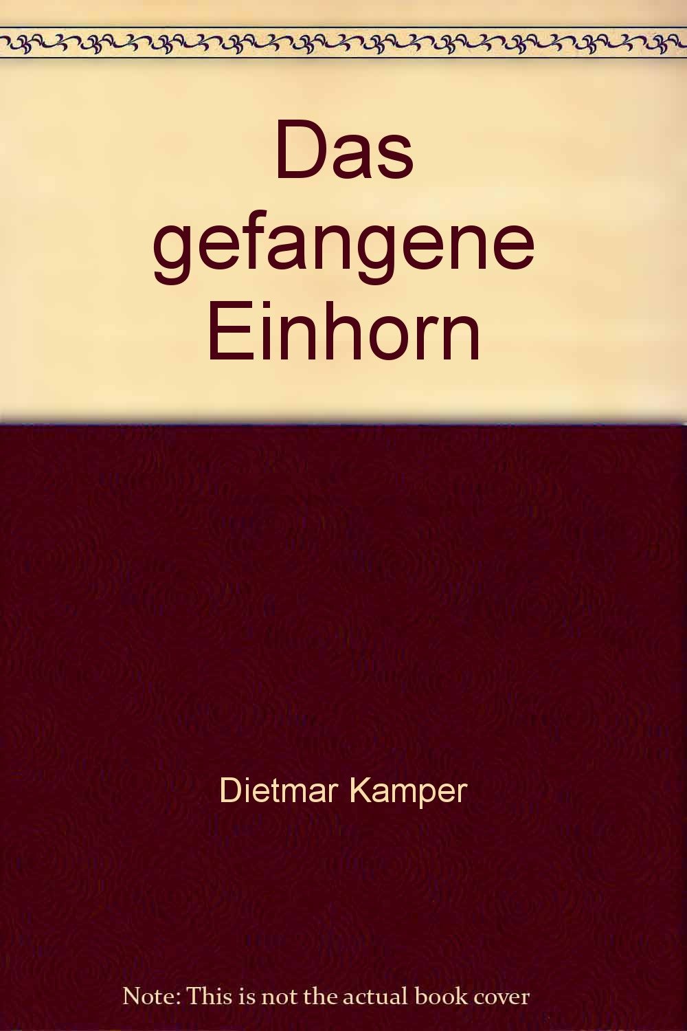 Das gefangene Einhorn. Texte aus der Zeit des Wartens Philosophy