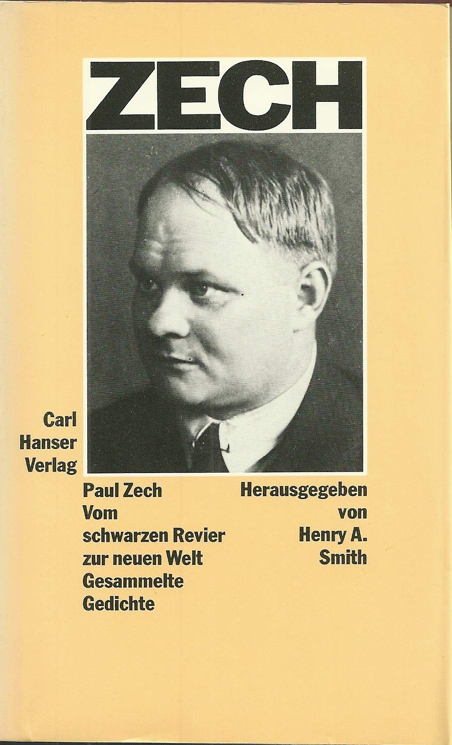 Paul Zech, Vom schwarzen Revier zur neuen Welt: Gesammelte Gedichte Herausgegeben von Henry A. Smith Books