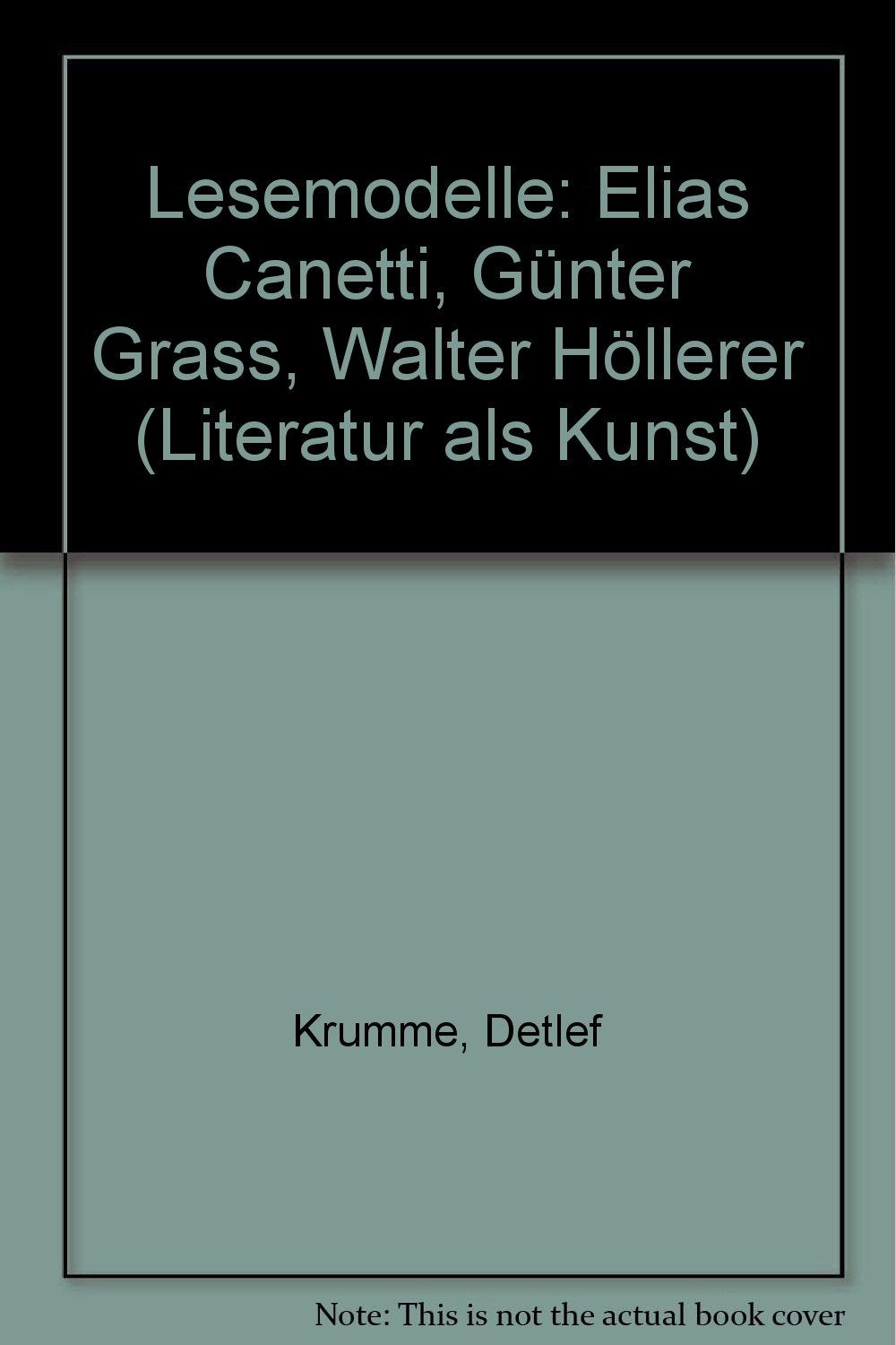 Lesemodelle: Elias Canetti, Günter Grass, Walter Höllerer Art & Literature