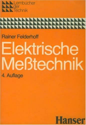 Elektrische Messtechnik (Lernbücher der Technik: Fachrichtung Elektrotechnik) Business & Technology
