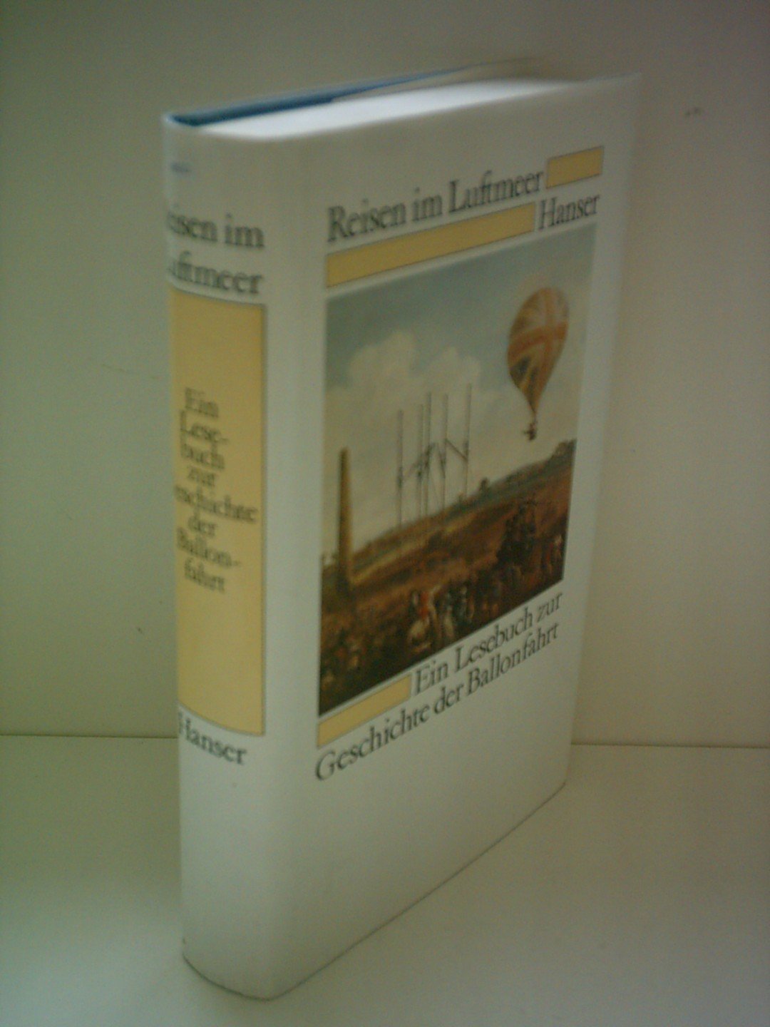 Reisen im Luftmeer. Ein Lesebuch zur Geschichte der Ballonfahrt von 1783 (und früher) bis zur Gegenwart Leisure & Fun