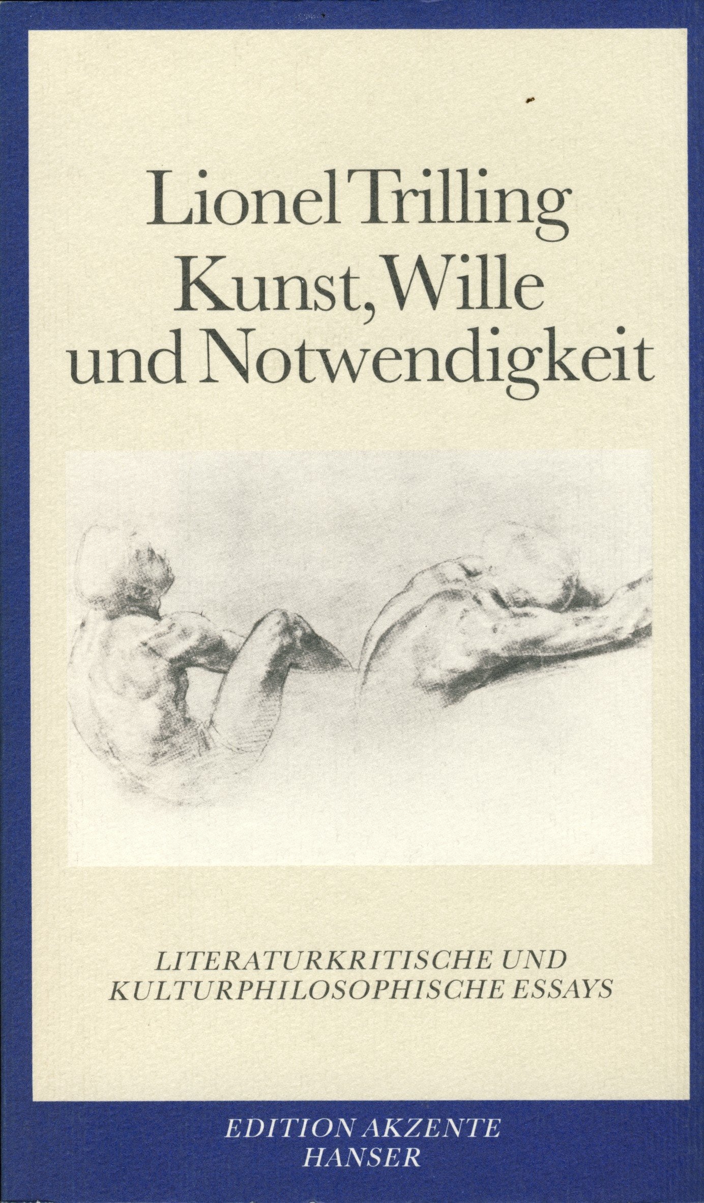 Kunst, Wille und Notwendigkeit: Literaturkritische und kulturphilosophische Essays Essays & Short Stories
