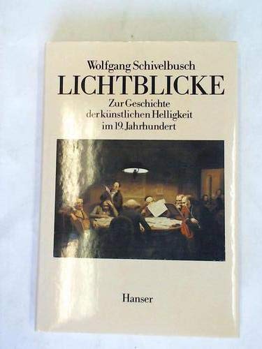 Lichtblicke: Zur Geschichte der künstlichen Helligkeit im 19. Jahrhundert Business & Technology