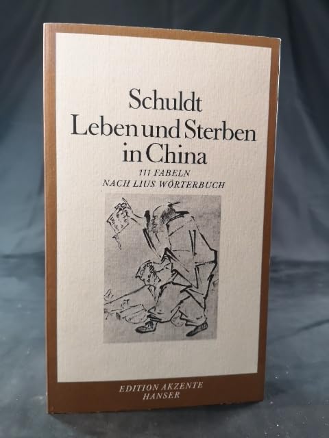 Leben und Sterben in China: 111 Fabeln nach Lius Wörterbuch (Edition Akzente) Fairy Tales & Legends