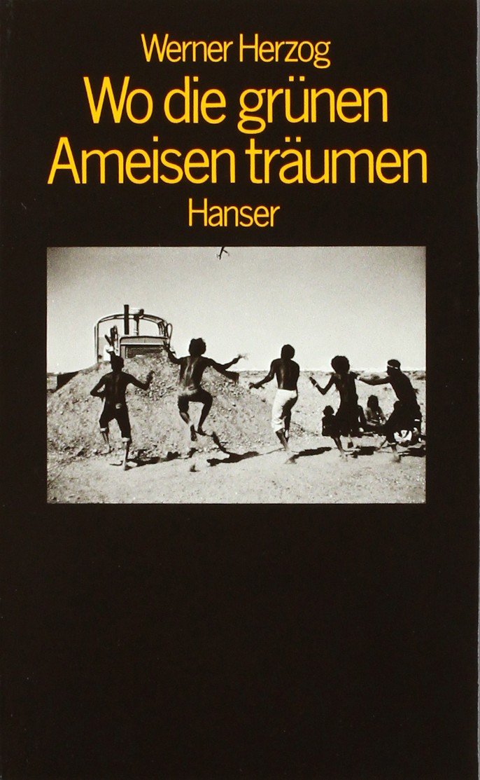 Wo die grünen Ameisen träumen: Filmerzählung Film, Art & Culture