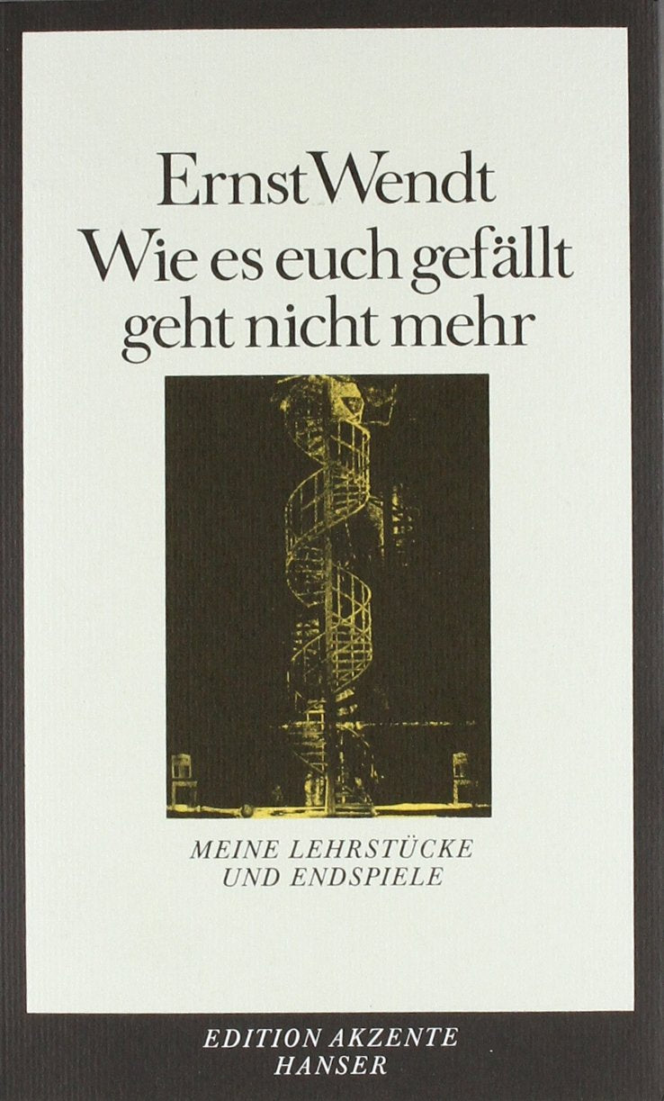 Wie es euch gefällt, geht nicht mehr: Meine Lehrstücke und Endspiele Contemporary literature