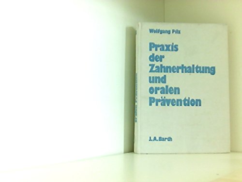 Praxis der Zahnerhaltung und oralen Prävention: Ein Lehr- und Fachbuch für Studium, Praxis und Weiterbildung als Synopsis der Pävention und Therapie Medicine