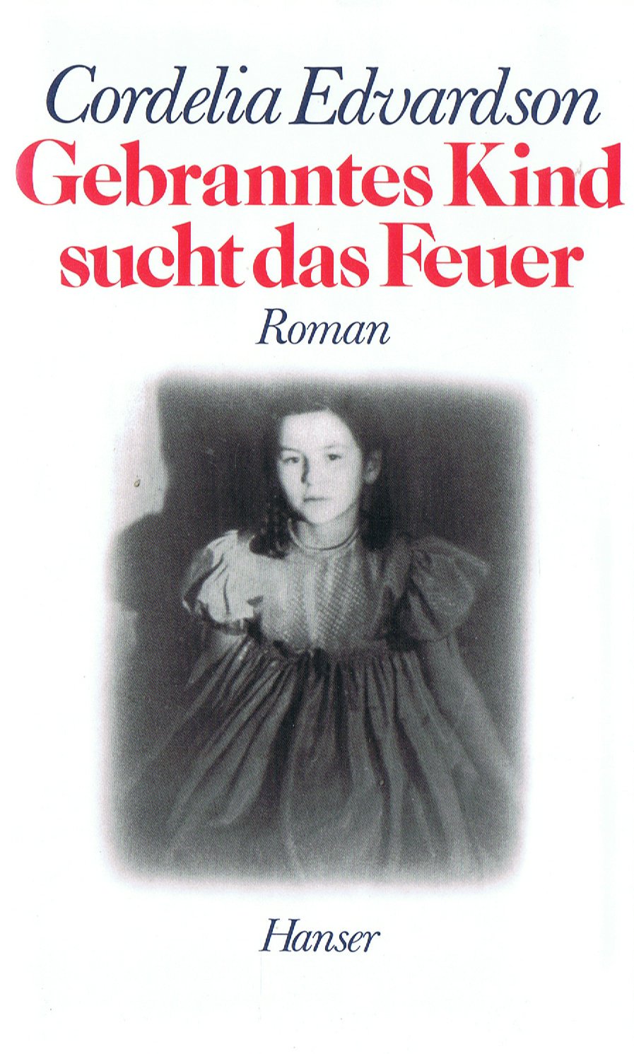 Gebranntes Kind sucht das Feuer: Roman Contemporary literature