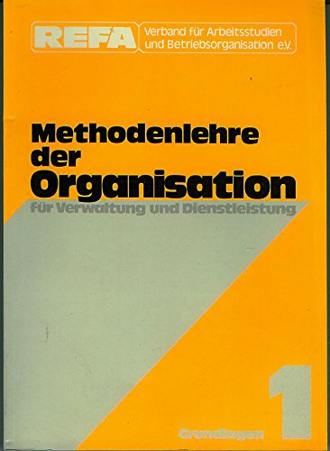 Methodenlehre der Organisation für Verwaltung und Dienstleistung. Band 1 Grundlagen Books