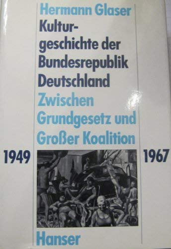 Kulturgeschichte der Bundesrepublik Deutschland, in 3 Bdn., Bd.2, Zwischen Grundgesetz und Großer Koalition 1949-1967 Film, Art & Culture