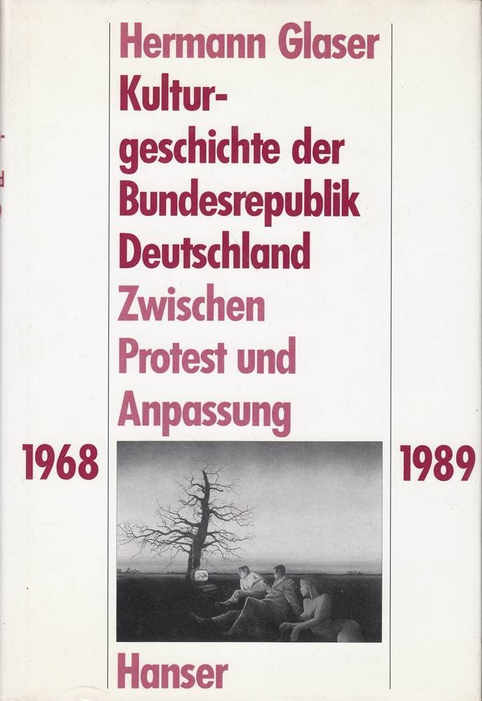 Kulturgeschichte der Bundesrepublik Deutschland Band 3. Zwischen Protest und Anpassung 1968 - 1989 Film, Art & Culture