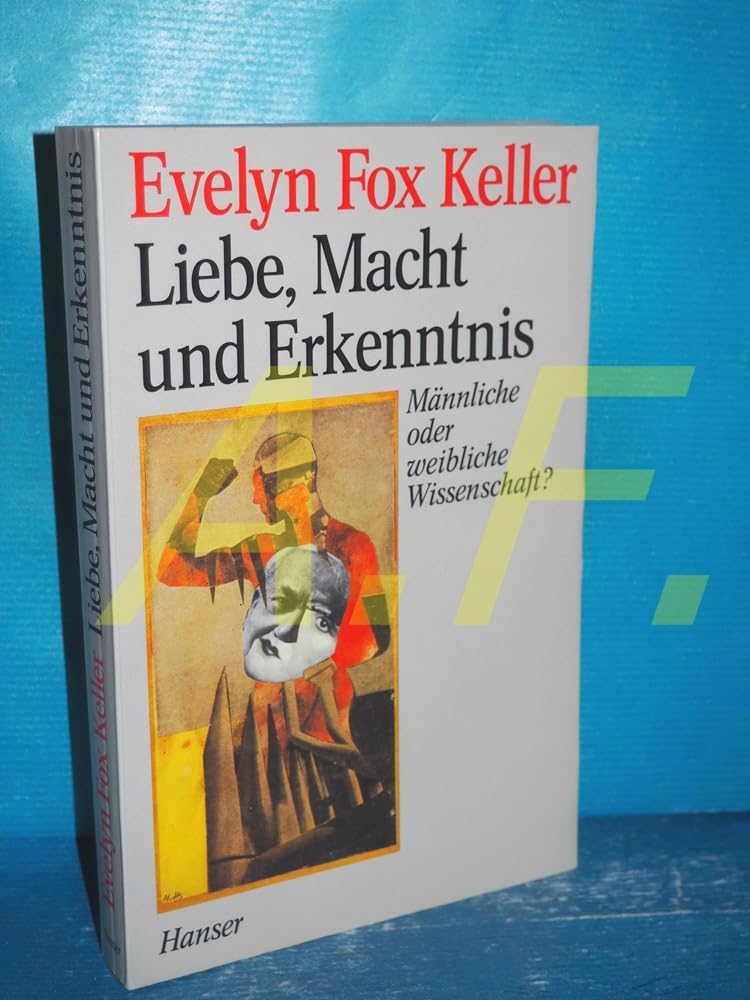 Liebe, Macht und Erkenntnis. Männliche oder weibliche Wissenschaft Business & Technology