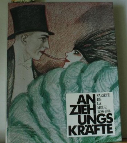 Anziehungskräfte: Varieté de la mode 1786-1986 Film, Art & Culture
