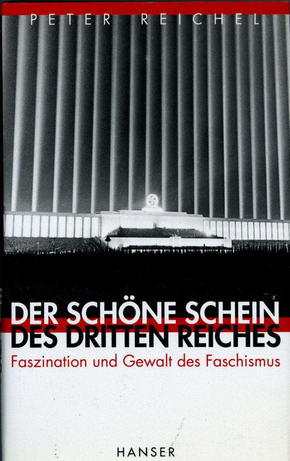 Der schöne Schein des Dritten Reiches: Faszination und Gewalt des Faschismus Politics & History