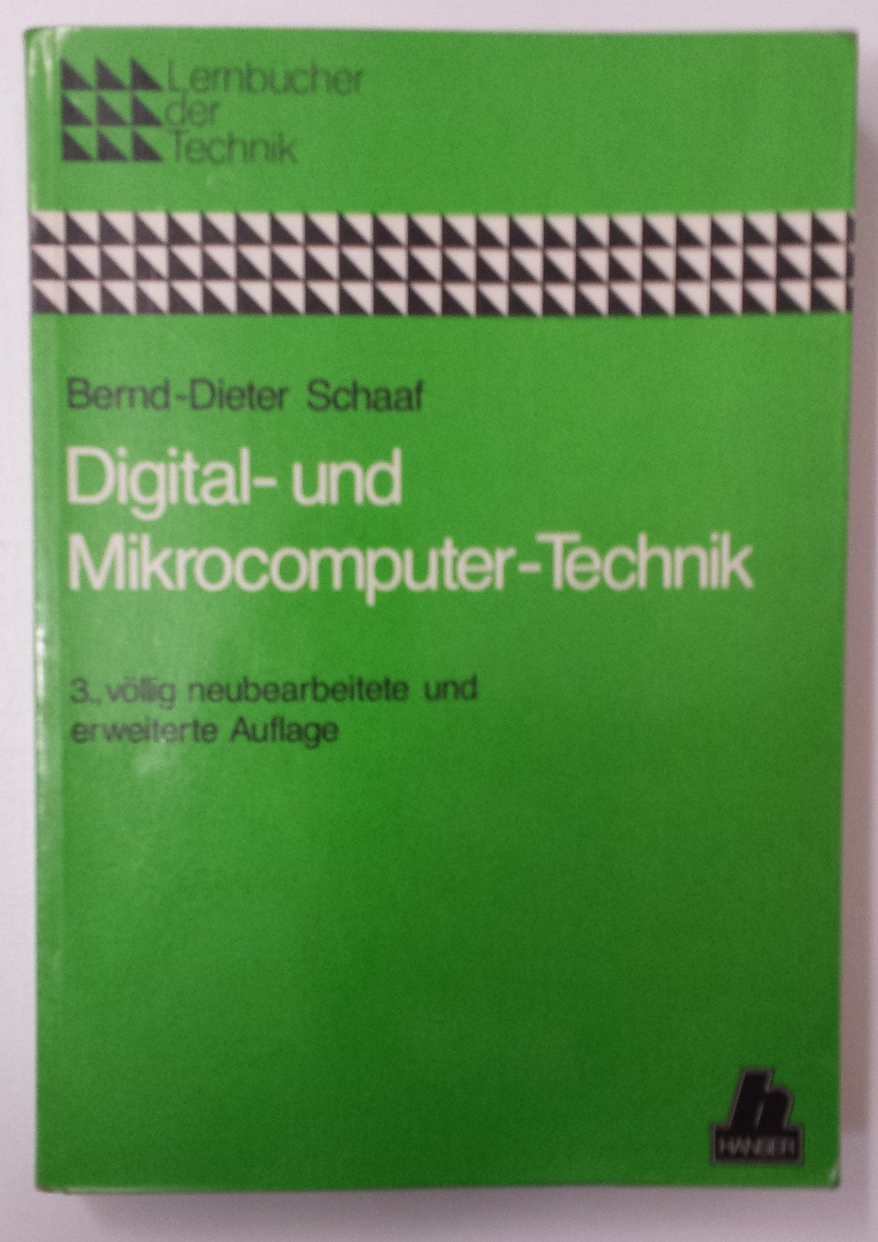 Digital- und Mikrocomputer-Technik: Aufbau und Wirkungsweise - Schaltungen - Assembler-Programmierung (Lernbücher der Technik: Fachrichtung Elektrotechnik) Computer Science
