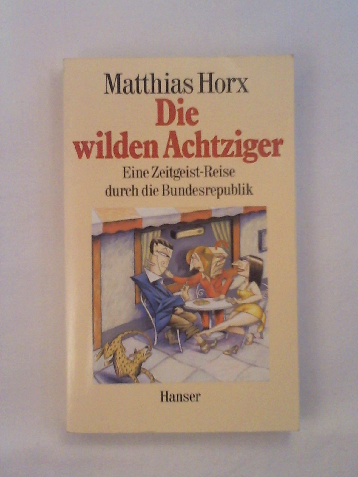 Die wilden Achtziger: Eine Zeitgeist-Reise durch die Bundesrepublik Politics & History