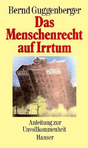 Das Menschenrecht auf Irrtum. Anleitung zur Unvollkommenheit Philosophy