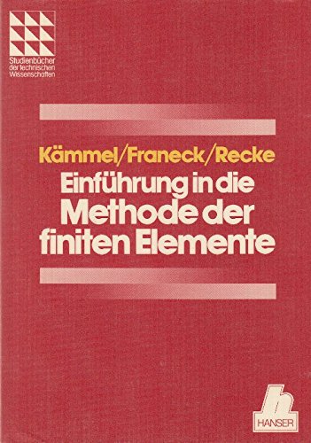 Einführung in die Methode der finiten Elemente (Studienbücher der technischen Wissenschaften) General education
