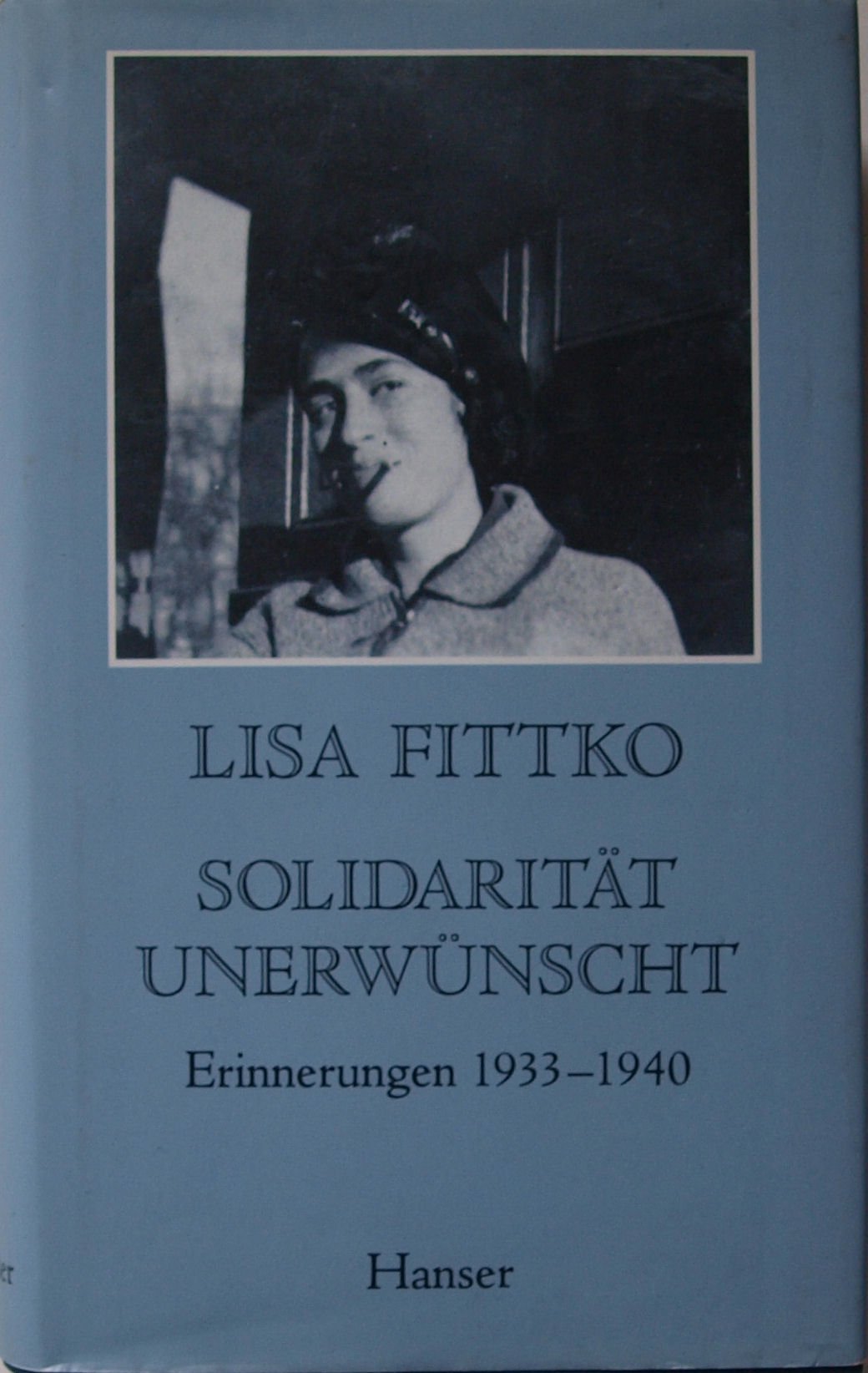 Solidarität unerwünscht: Meine Flucht durch Europa. Erinnerungen 1933-1940 Contemporary literature