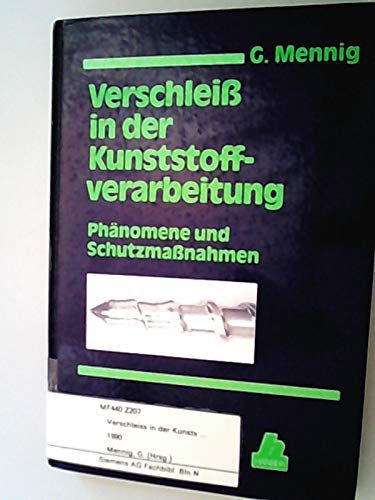 Verschleiß in der Kunststoffverarbeitung: Phänomene und Schutzmaßnahmen Business & Technology