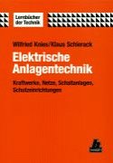 Elektrische Anlagentechnik: Kraftwerke, Netze, Schaltanlagen, Schutzeinrichtungen Business & Technology