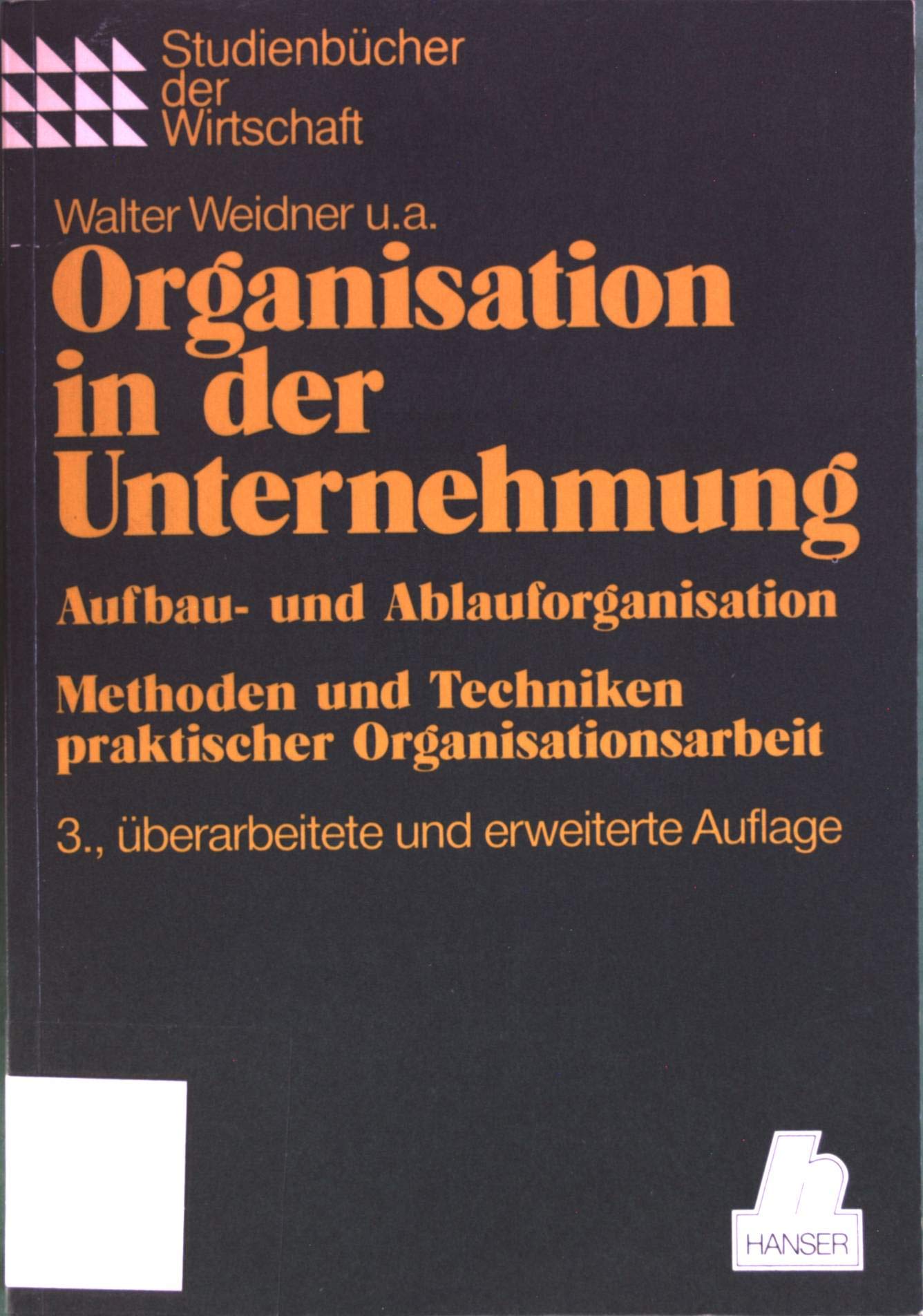 Organisation in der Unternehmung: Aufbau- und Ablauforganisation. Methoden und Techniken praktischer Organisationsarbeit (Studienbücher der Wirtschaft) Business, Finance & Career
