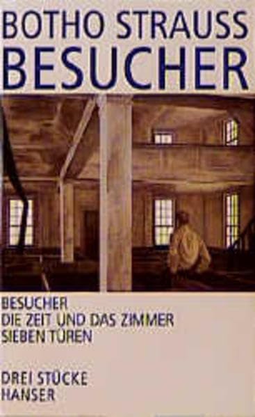Besucher. Drei Stücke: Besucher - Die Zeit und das Zimmer - Sieben Türen Fiction