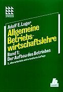 Allgemeine Betriebswirtschaftslehre: Band 1: Der Aufbau des Betriebes Business, Finance & Career
