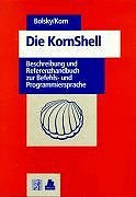 Die KornShell: Beschreibung und Referenzhandbuch zur Befehls- und Programmiersprache Manga