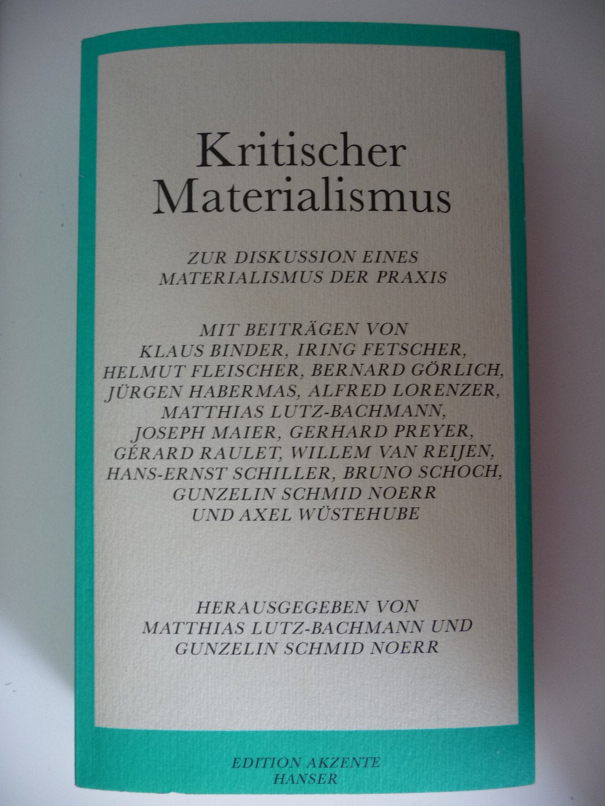 Kritischer Materialismus: Zur Diskussion eines Materialismus der Praxis. Für Alfred Schmidt zum 60. Geburtstag Philosophy