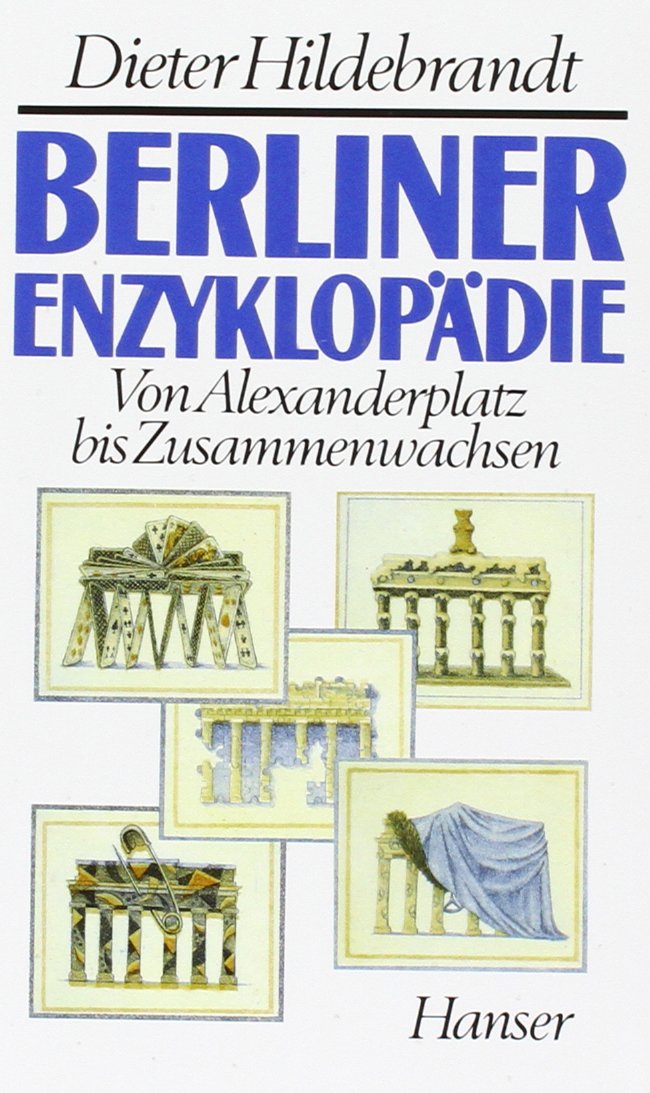 Berliner Enzyklopädie: Von Alexanderplatz bis Zusammenwachsen. Essays Essays & Short Stories