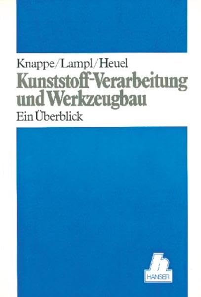 Kunststoff - Verarbeitung und Werkzeugbau: Ein Überblick Business & Technology