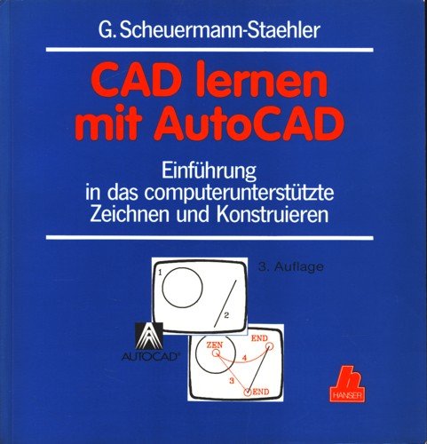 CAD lernen mit AutoCAD: Einführung in das computerunterstützte Zeichnen und Konstruieren. CAD-speziefische Hard- und Software. Technisches Zeichnen mit CAD. Konstruieren mit CAD. Art & Literature