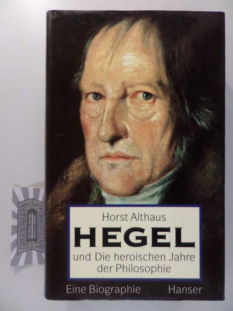 Hegel und die heroischen Jahre der Philosophie: Eine Biographie Personalities