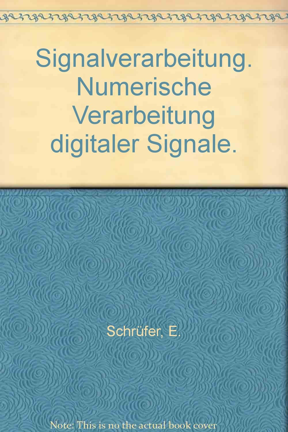 Signalverarbeitung: Numerische Verarbeitung digitaler Signale Business & Technology