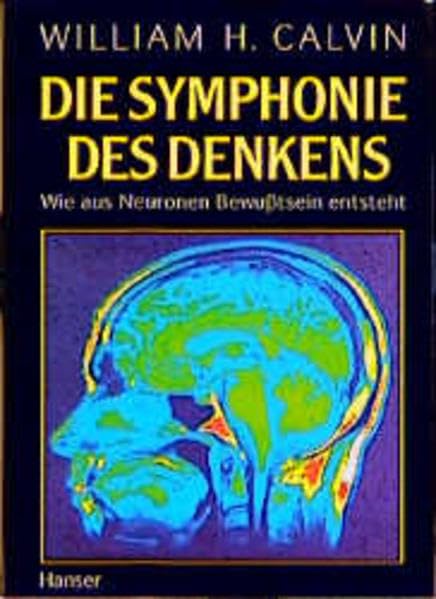 Die Symphonie des Denkens: Wie aus Neuronen Bewußtsein entsteht Medicine