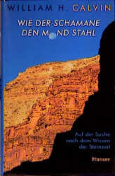 Wie der Schamane den Mond stahl: Auf der Suche nach dem Wissen der Steinzeit General education