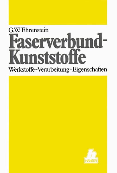 Faserverbund-Kunststoffe: Werkstoffe - Verarbeitung - Eigenschaften Business & Technology