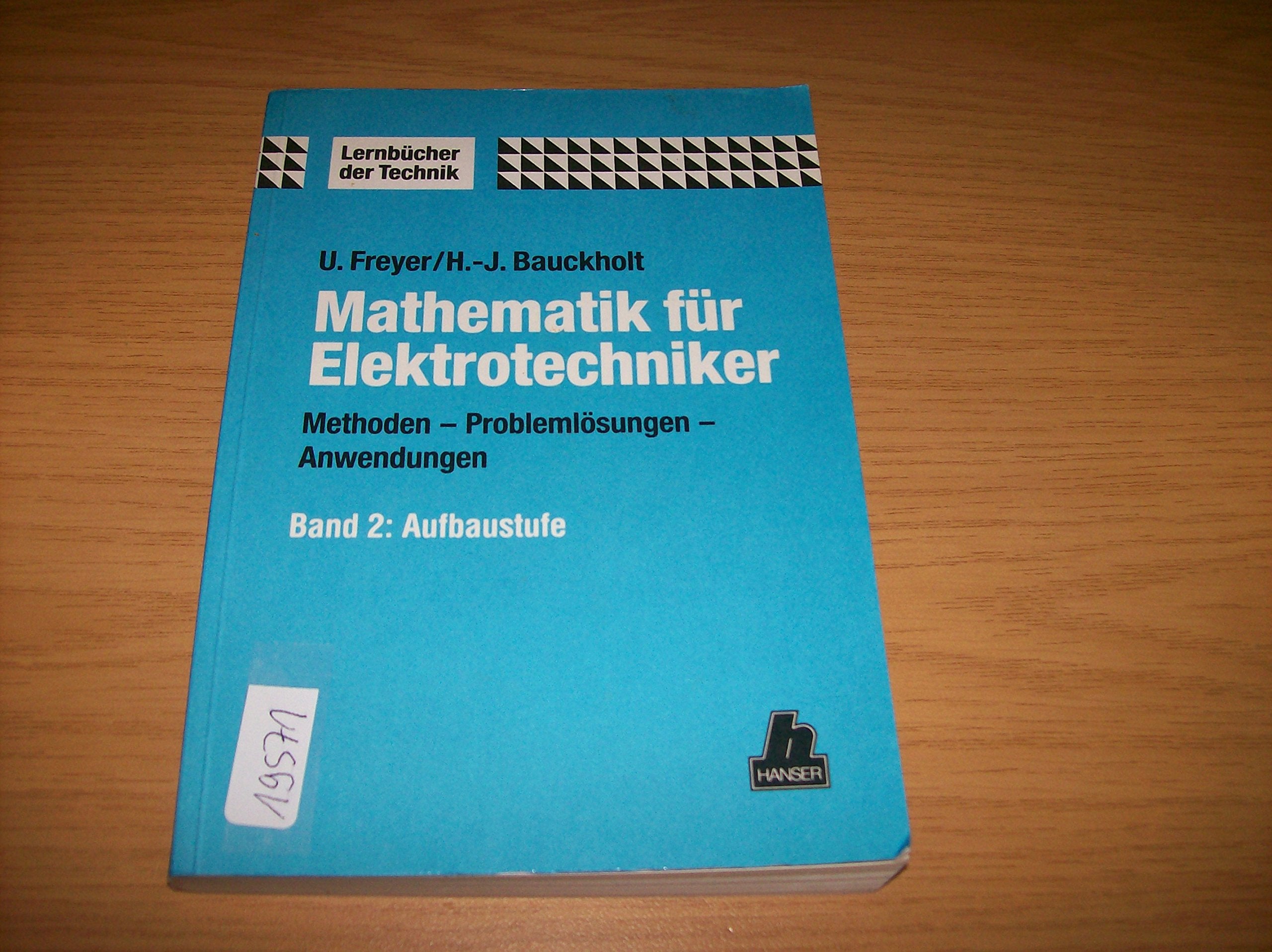 Mathematik für Elektrotechniker, Bd.2, Aufbaustufe: Methoden, Problemlösungen, Anwendungen, Band 2: Aufbaustufe Learning & Reference