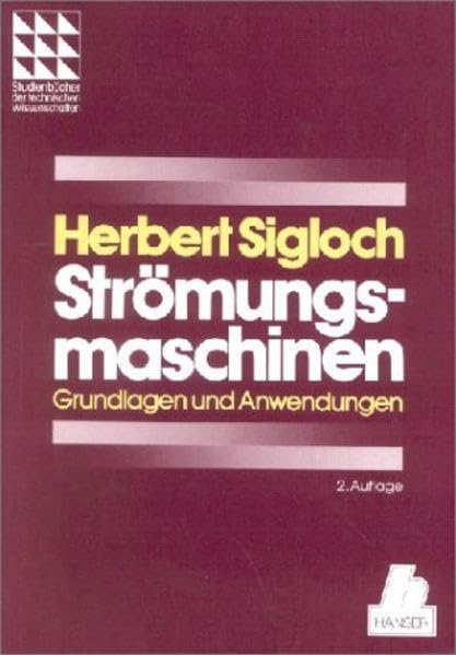 Strömungsmaschinen: Grundlagen und Anwendung Business & Technology