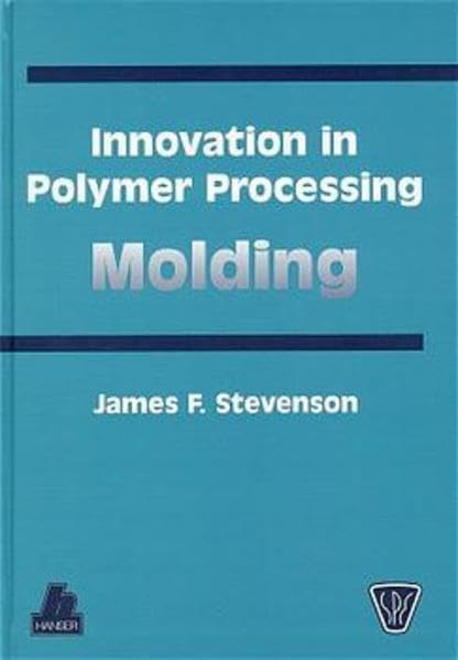 Innovation in Polymer Processing: Molding Business & Technology
