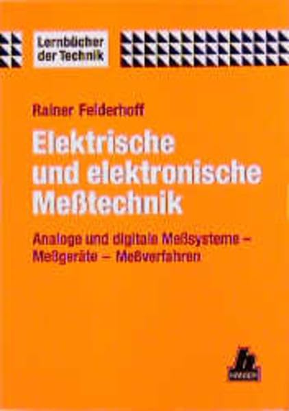Elektrische und elektronische Meßtechnik: Analoge und digitale Meßsysteme - Meßgeräte - Meßverfahren Business & Technology